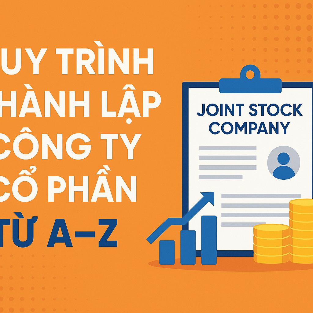Quy Trình Thành Lập Công Ty Cổ Phần Từ A–Z (Cập Nhật 2025)