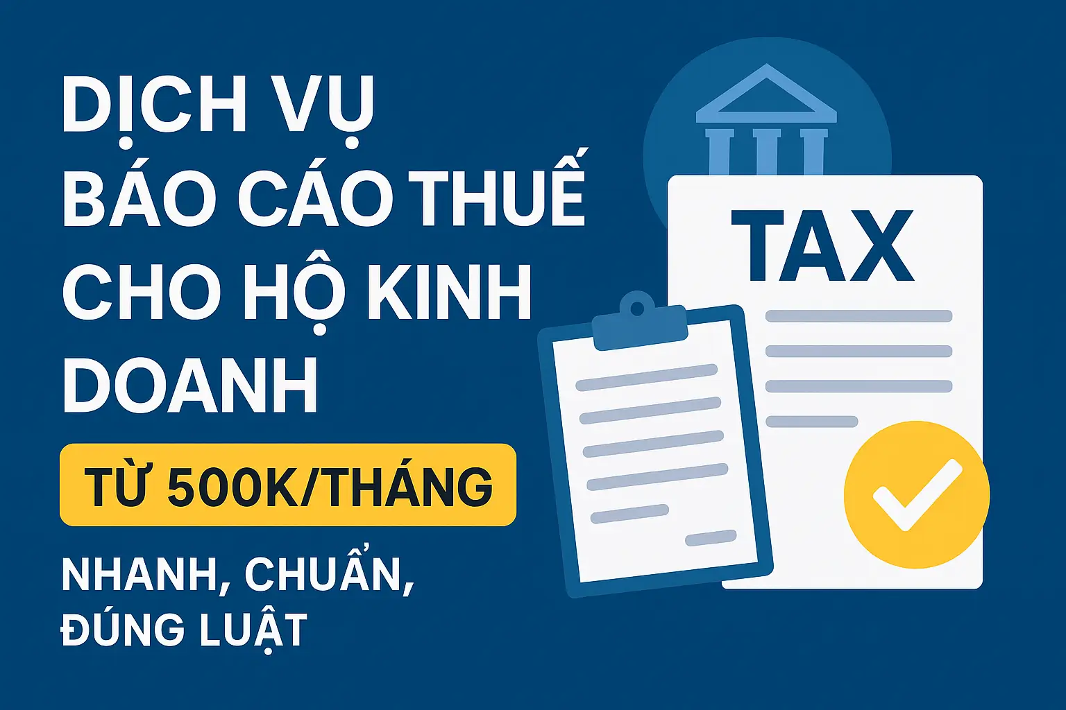 DỊCH VỤ BÁO CÁO THUẾ CHO HỘ KINH DOANH TỪ 500K/THÁNG – NHANH, CHUẨN, ĐÚNG LUẬT