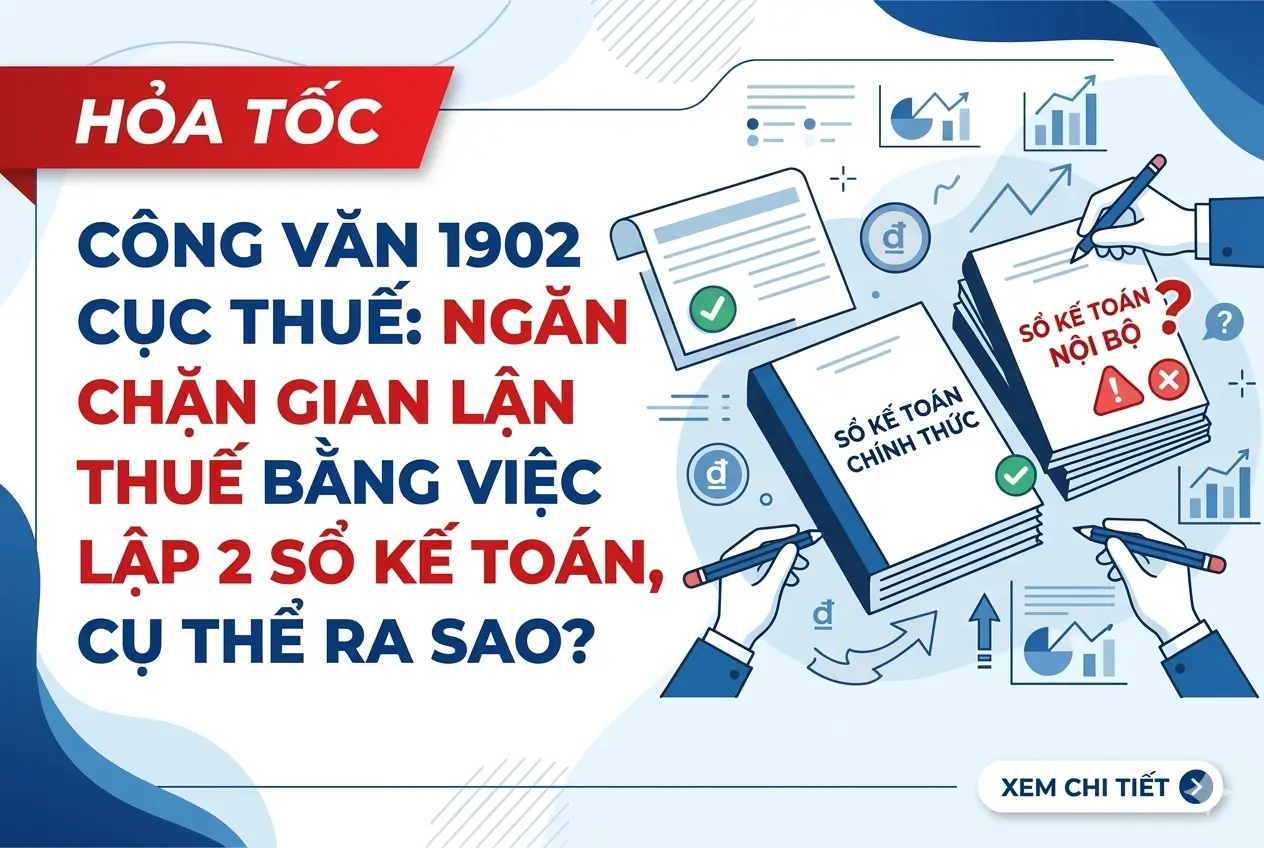 Hỏa tốc Công văn 1902 Cục thuế: Ngăn chặn gian lận thuế bằng việc lập 2 sổ kế toán, cụ thể ra sao?