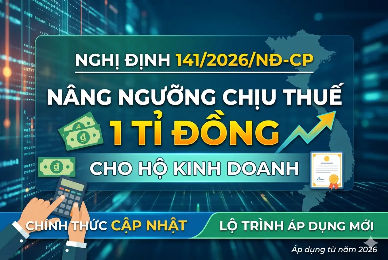Tin vui cho CNKD và HKD theo Nghị định 141/2026/NĐ-CP luật thuế mới nhất 2026